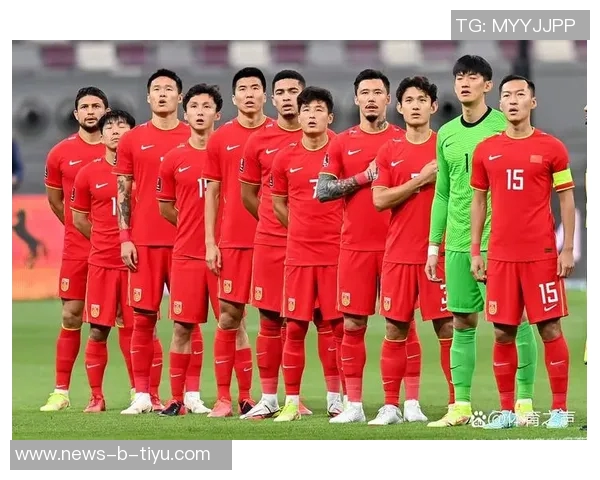 国足新名单聚焦年轻化与稳定性本月赴阿联酋进行拉练备战